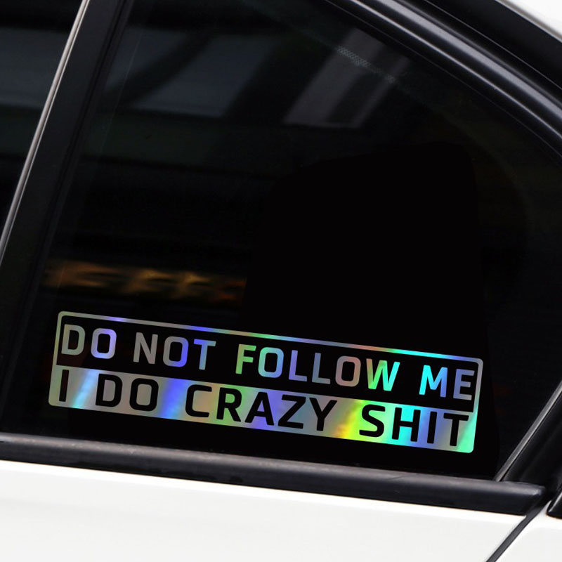 “Do Not Follow Me – I Do Crazy Shit” Car Sticker