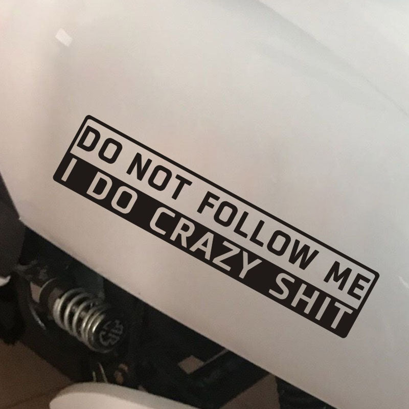 “Do Not Follow Me – I Do Crazy Shit” Car Sticker
