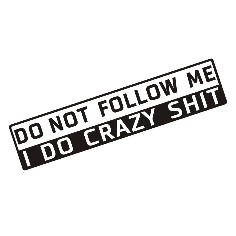“Do Not Follow Me – I Do Crazy Shit” Car Sticker